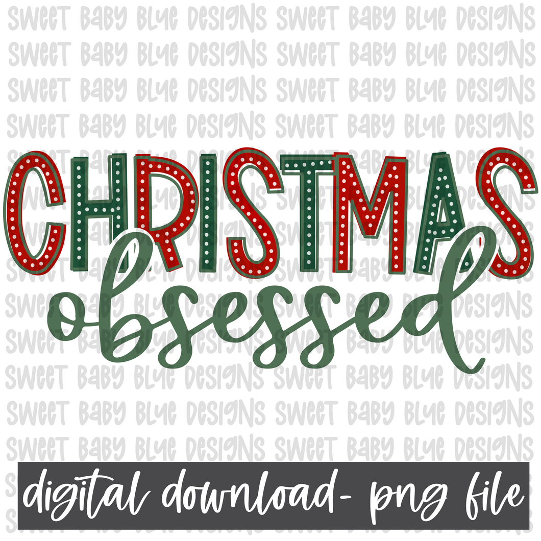 Christmas obsessed- Christmas- PNG file- Digital Download