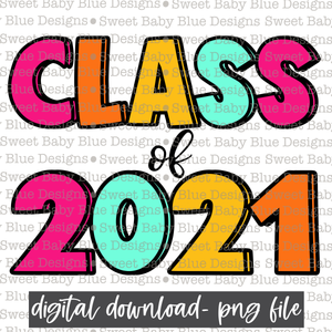 Class of 2021 - PNG file- Digital Download