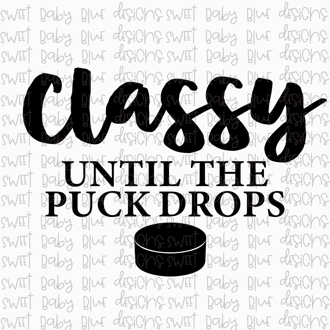 Classy until the puck drops- Hockey- PNG file- Digital Download