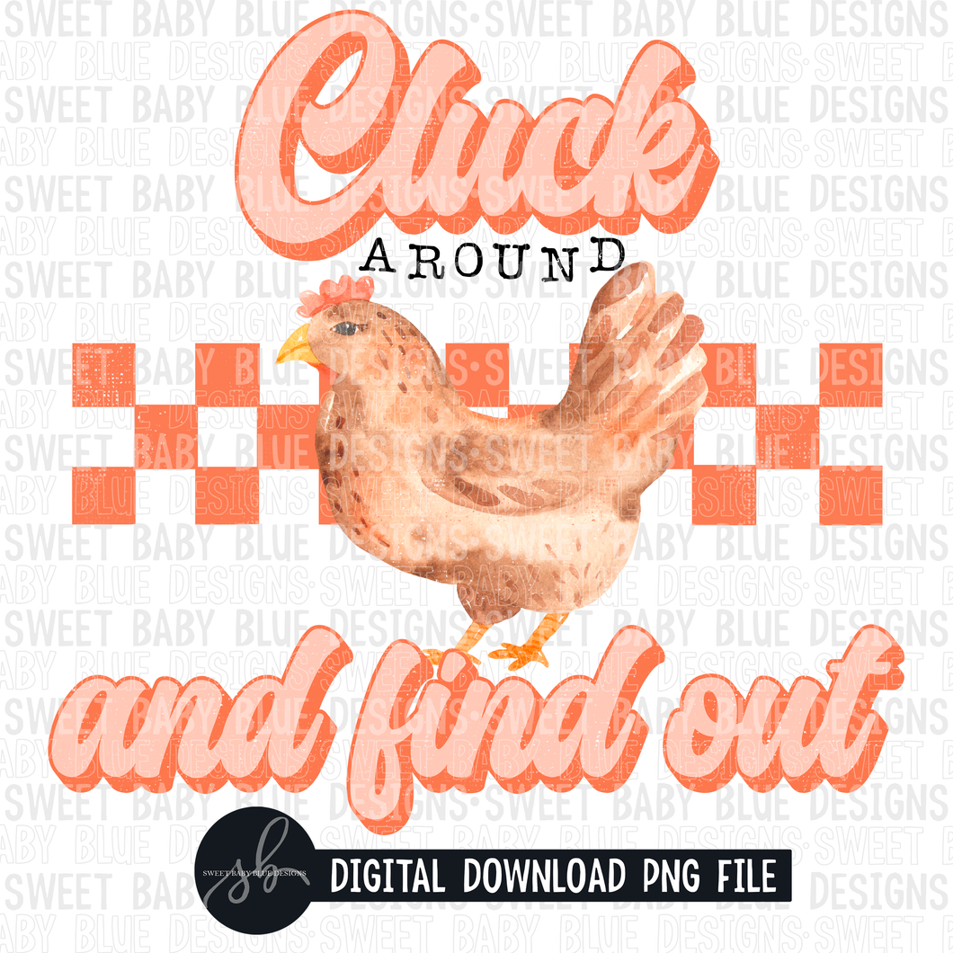 Cluck around and find out- 2022 - PNG file- Digital Download