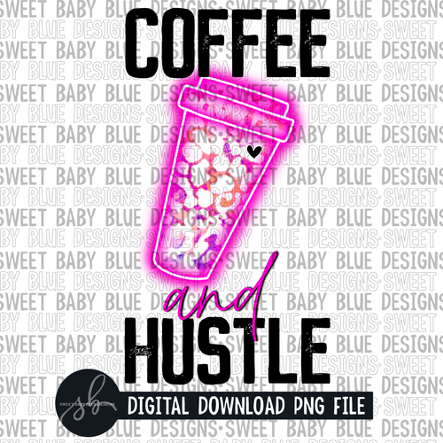 Coffee and Hustle- Neon- 2022 -PNG file- Digital Download