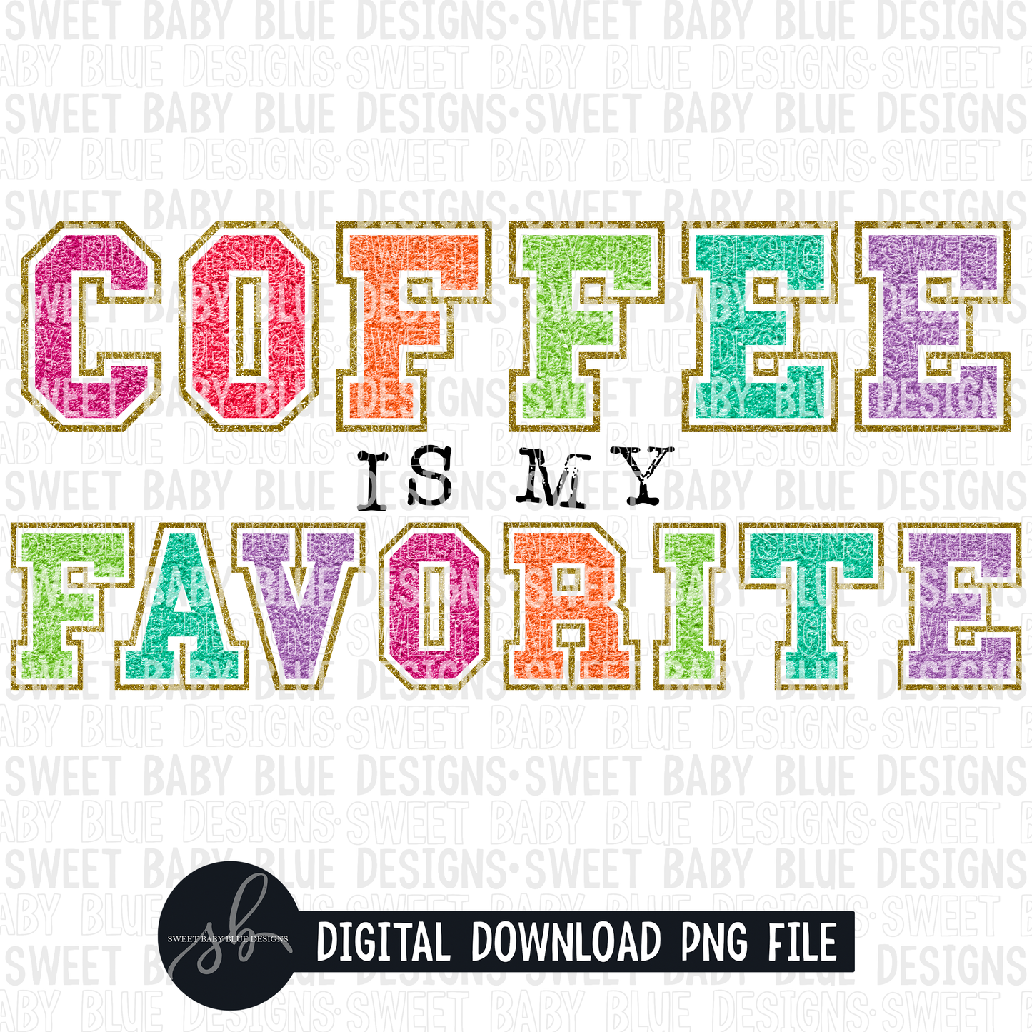 Coffee is my favorite- 2022 - PNG file- Digital Download