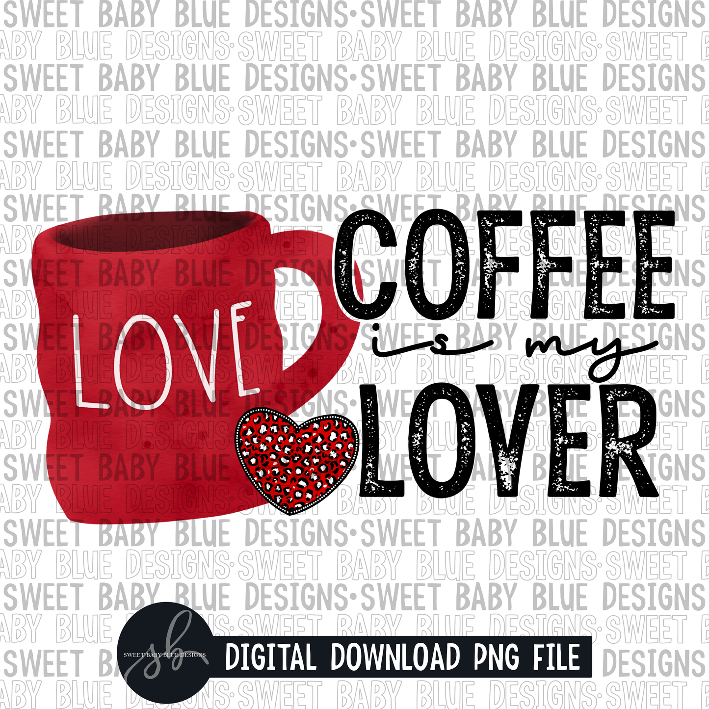 Coffee is my lover- Valentine's day- 2022 - PNG file- Digital Download