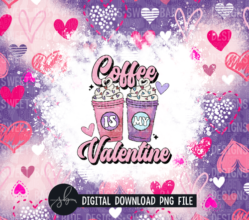 Coffee is my Valentine- 20 oz. skinny tumbler- 2022 -PNG file- Digital Download