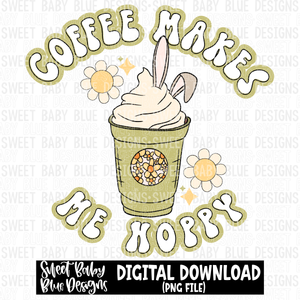 Coffee makes me hoppy- Easter- 2023 - PNG file- Digital Download