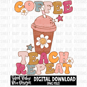 Coffee teach repeat- 2023- PNG file- Digital Download