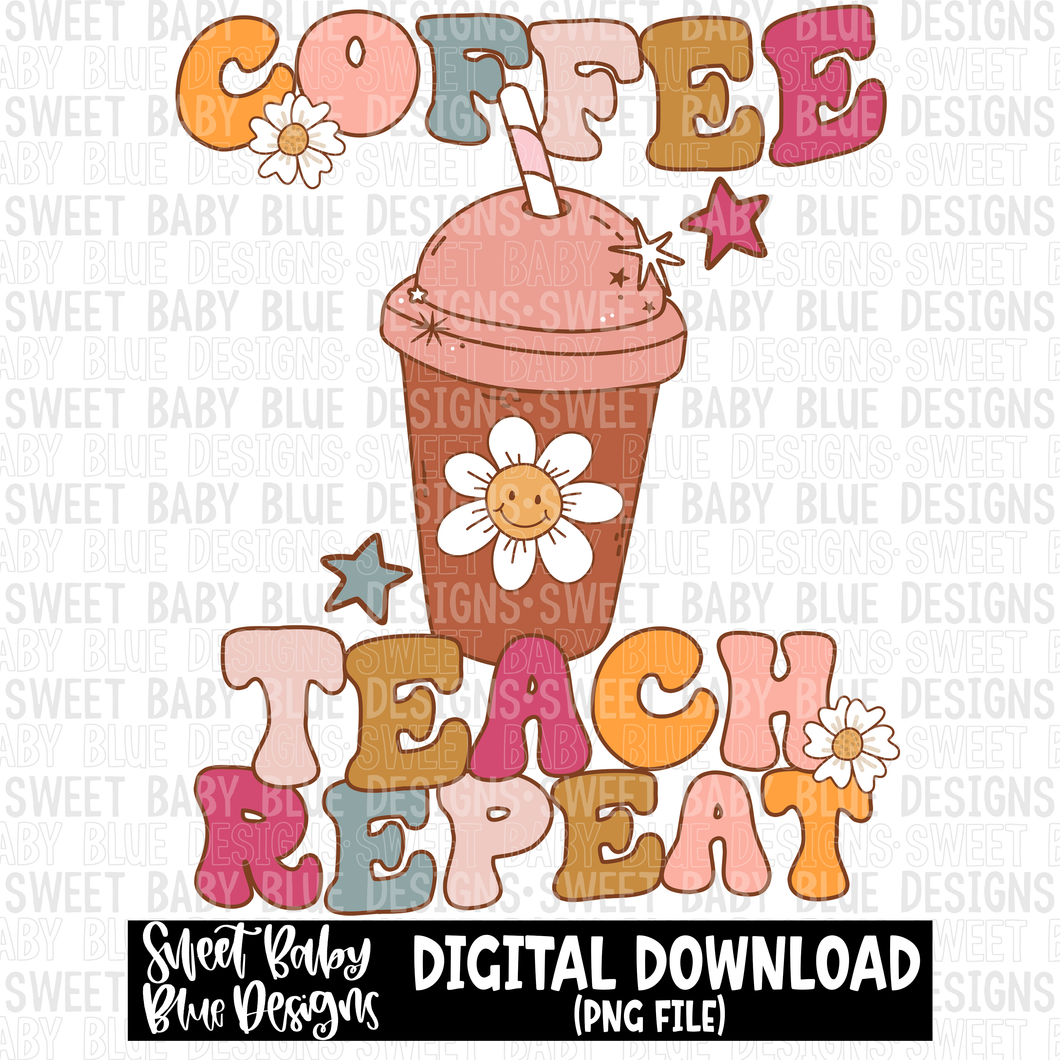 Coffee teach repeat- 2023- PNG file- Digital Download