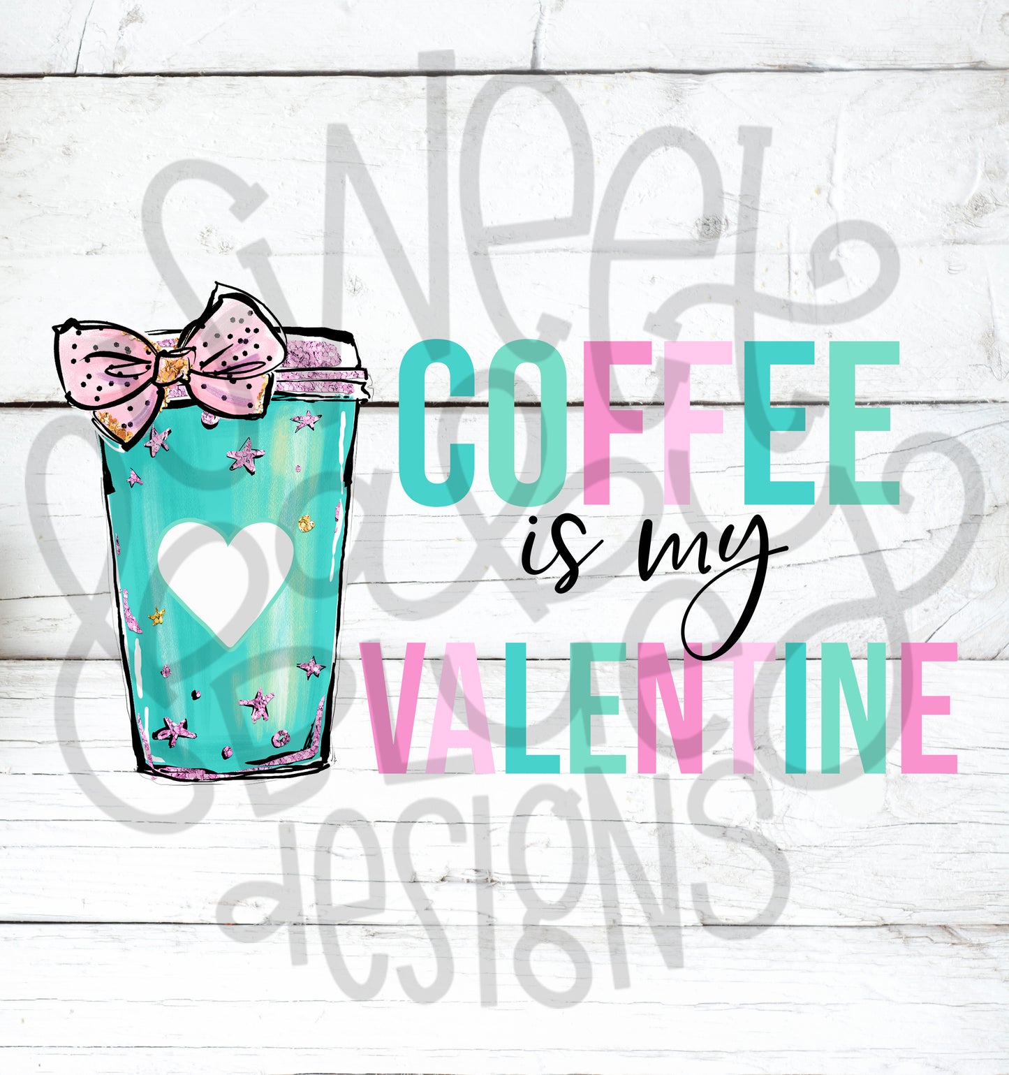Coffee is my Valentine- PNG file- Digital Download