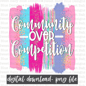 Community over competition- Brushstroke- PNG file- Digital Download