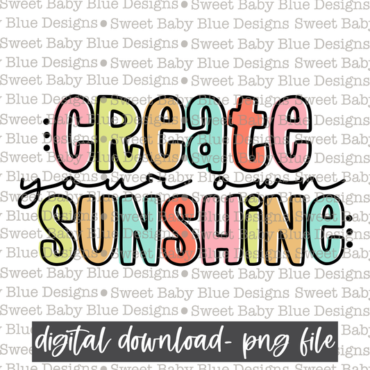Create your own sunshine- 2021- PNG file- Digital Download