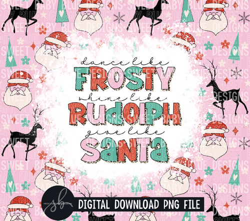 Dance like Frosty shine like Rudolph give like Santa- Christmas- 20 oz. skinny tumbler- 2022 -PNG file- Digital Download