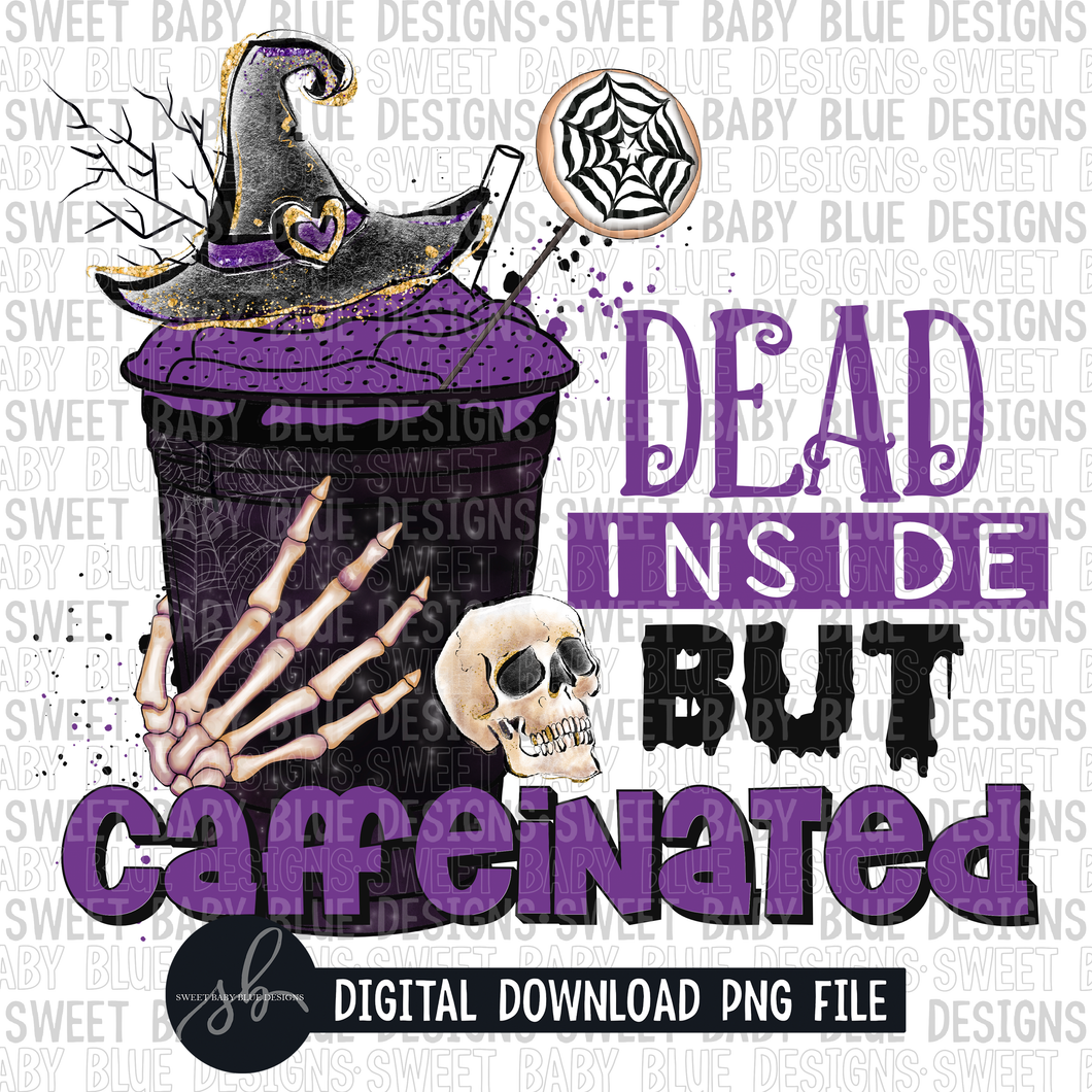 Dead inside but caffeinated- Coffee- Halloween- 2022- PNG file- Digital Download