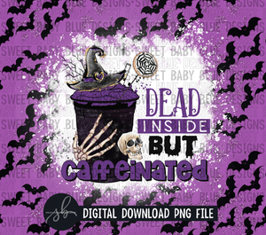 Dead inside but caffeinated- Halloween- 20 oz. skinny tumbler- 2022 -PNG file- Digital Download