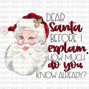 Dear Santa before I explain how much do you already know - Christmas- PNG file- Digital Download