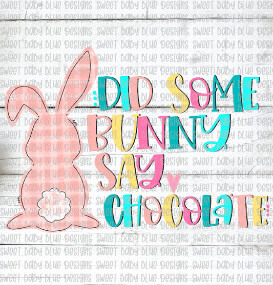 Did some bunny say Chocolate- Easter- PNG file- Digital Download
