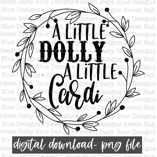 A little Dolly a little Cardi- PNG file- Digital Download