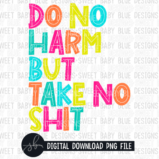 Do no harm but take no shit- 2022- PNG file- Digital Download