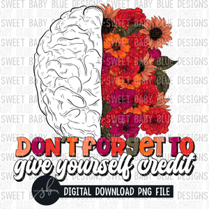 Don't forget to give yourself credit- Mental health- Floral- 2022- PNG file- Digital Download