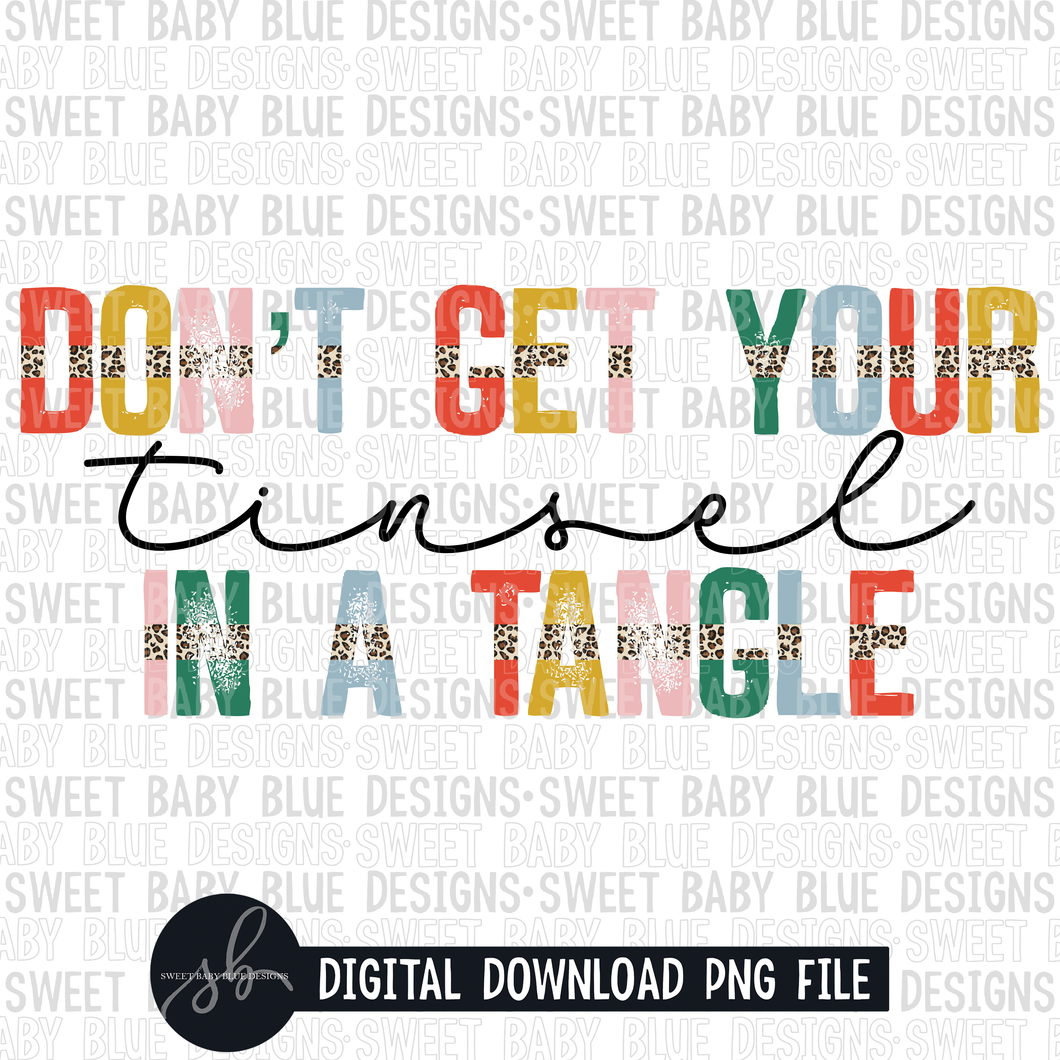 Don't get your tinsel in a tangle- Christmas- 2022 - PNG file- Digital Download