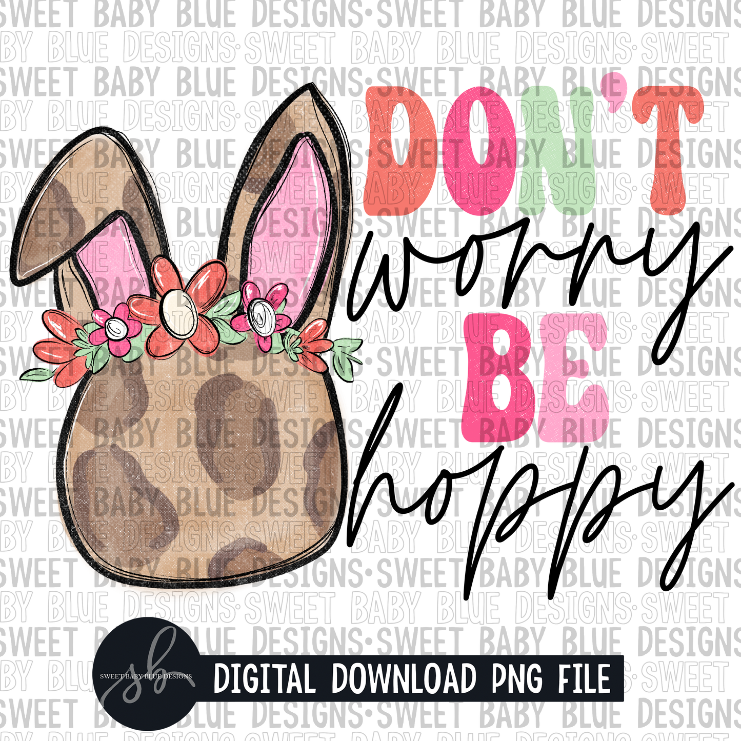Don't worry be hoppy- Easter- 2022 - PNG file- Digital Download