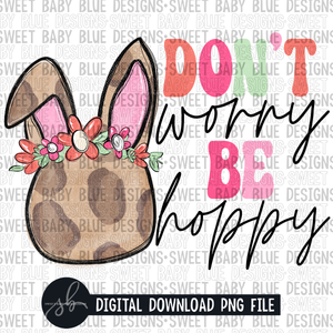 Don't worry be hoppy- Easter- 2022 - PNG file- Digital Download