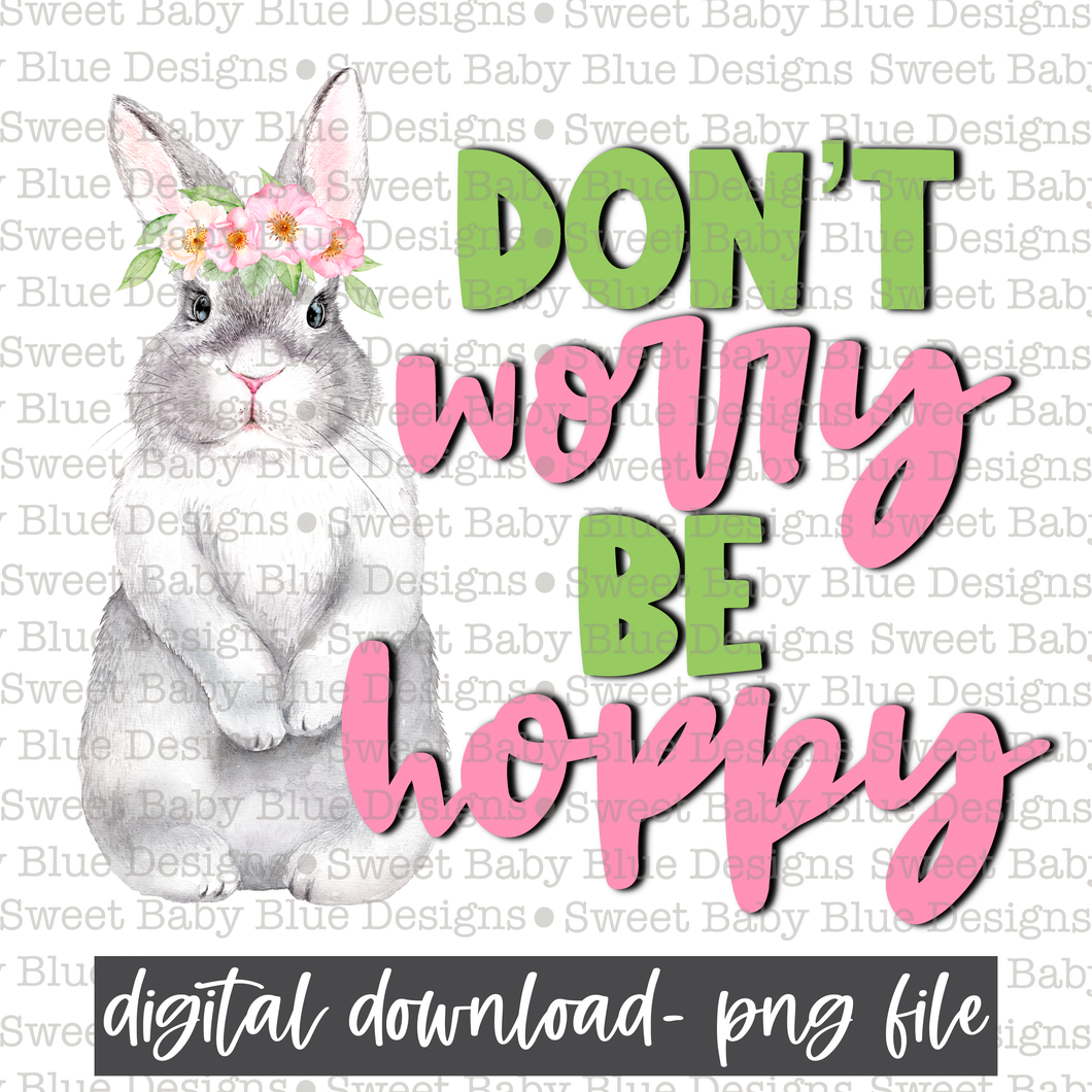 Don't worry be hoppy- Girl- Easter - PNG file- Digital Download