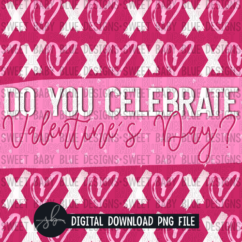 Do you celebrate Valentine's Day-  Interactive post - 2022 -PNG file- Digital Download