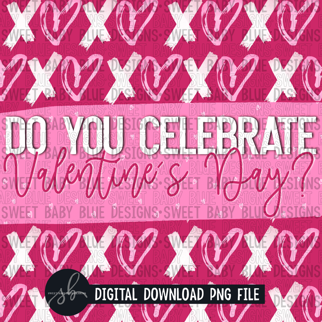 Do you celebrate Valentine's Day-  Interactive post - 2022 -PNG file- Digital Download