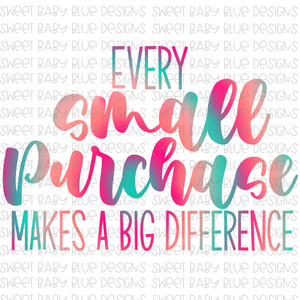 Every small purchase makes a big difference- Watercolor- PNG file- Digital Download