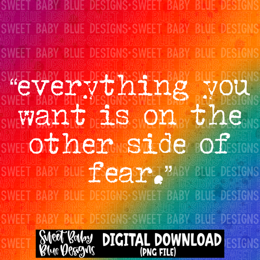 Everything you want is on the other side of fear- Interactive post- 2023- PNG file- Digital Download