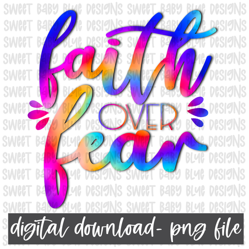 Faith over fear- Colorful- PNG file- Digital Download