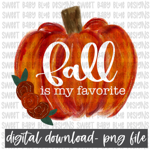 Fall is my favorite- Pumpkin- Fall- PNG file- Digital Download