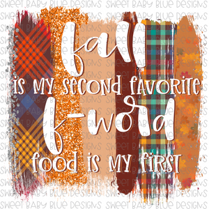 Fall is my second favorite f word food is my first- Fall- PNG file- Digital Download
