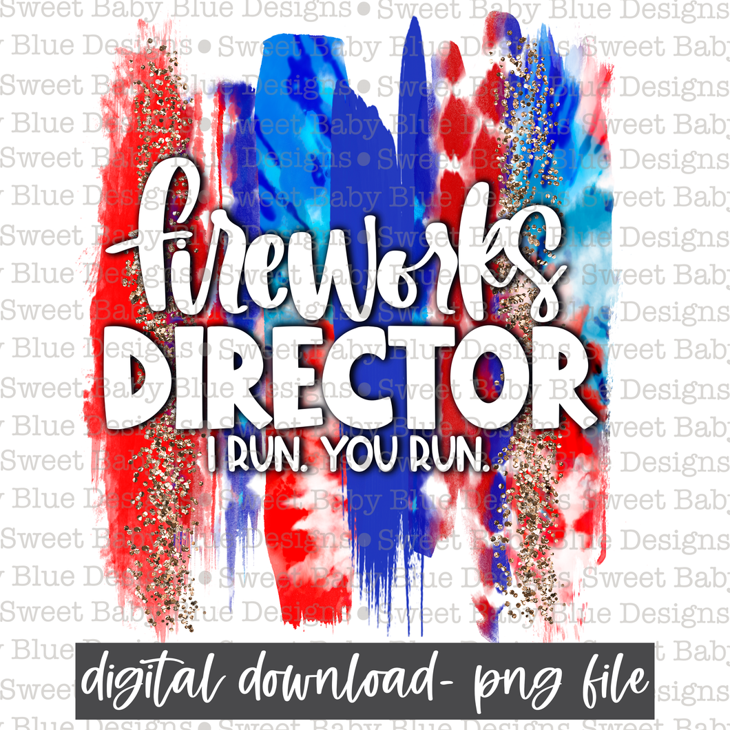 Fireworks director I run you run- Summer- 4th of July - 2021- PNG file- Digital Download