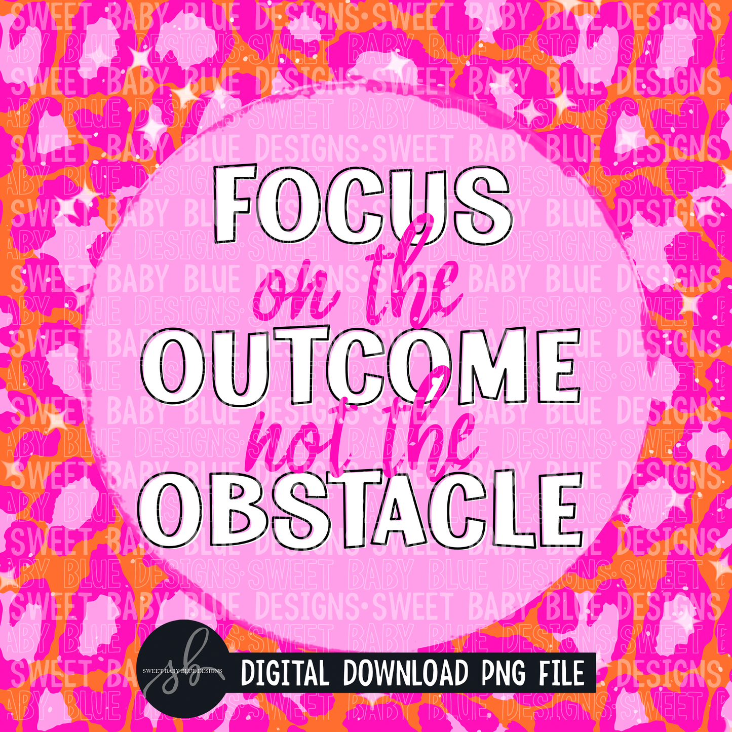 Focus on the outcome not the obstacle- Interactive post- 2022- PNG file- Digital Download