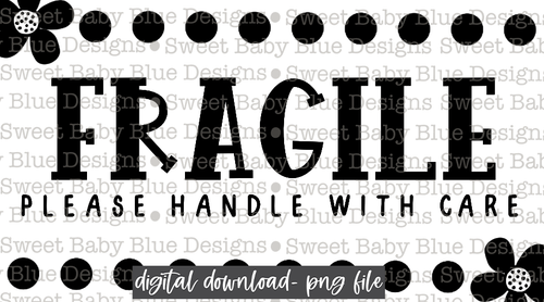 Fragile please handle with care- Thermal Sticker- Designed in 2.25 x 1.25- 2021-  PNG file- Digital Download