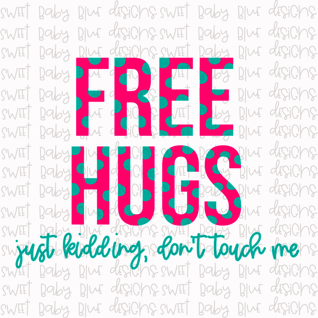 Free hugs just kidding don't touch me- PNG file- Digital Download