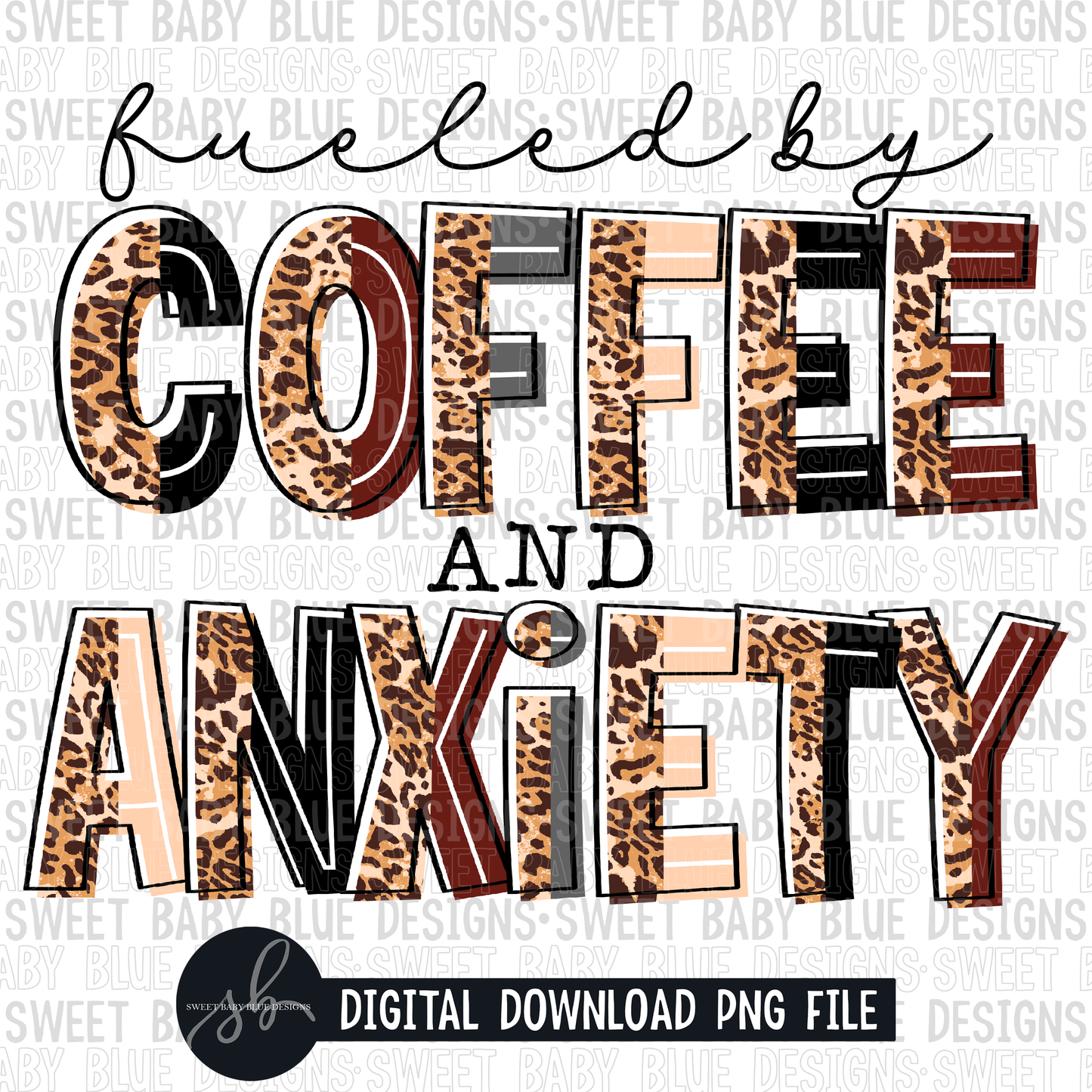 Fueled by coffee and anxiety- Leopard - 2022- PNG file- Digital Download