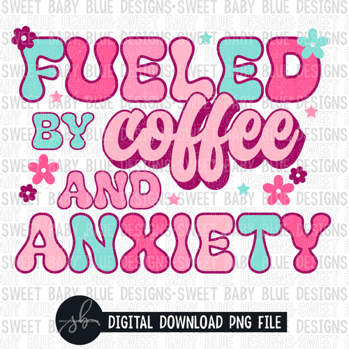 Fueled by coffee and anxiety- Retro- 2022- PNG file- Digital Download