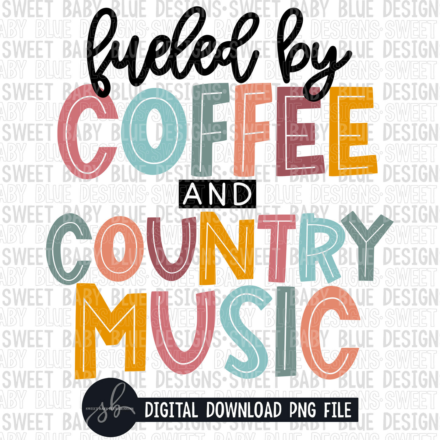 Fueled by coffee and country music- 2022- PNG file- Digital Download