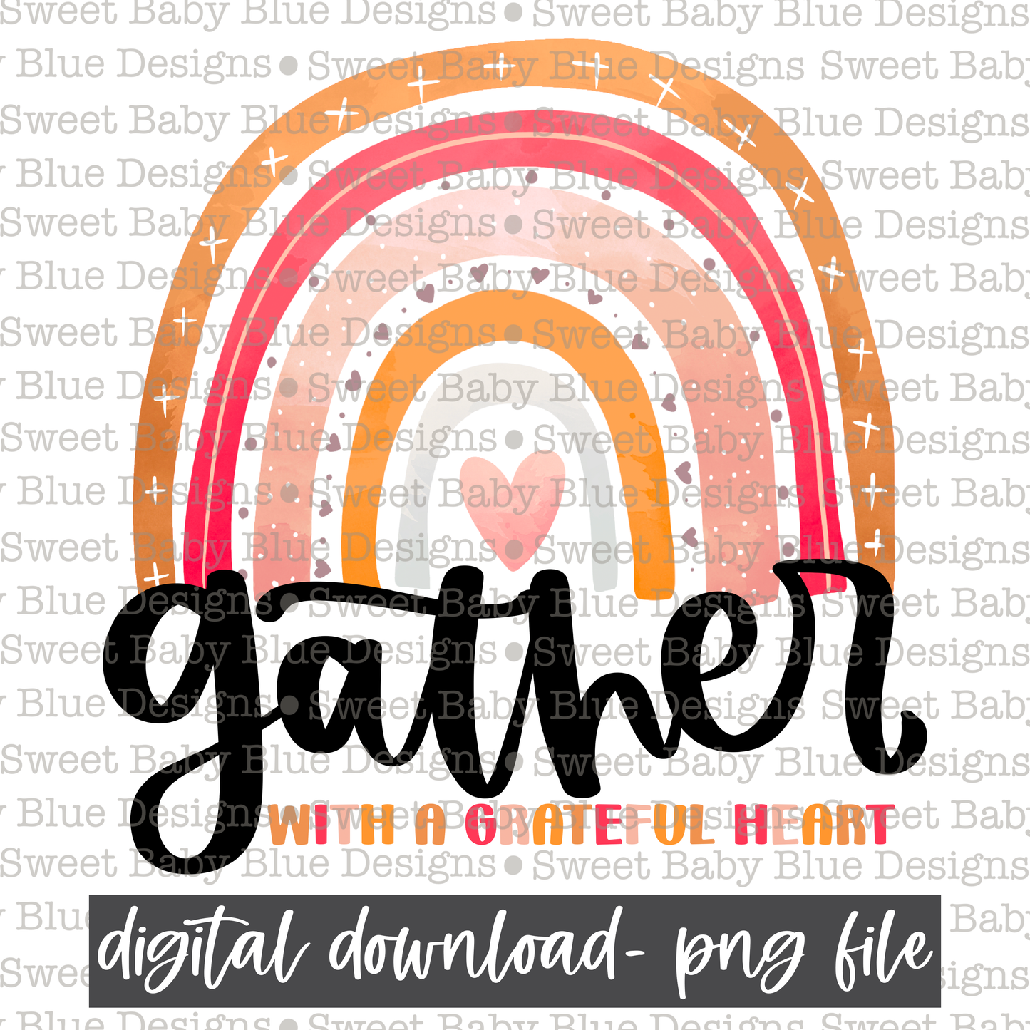 Gather with a grateful heart- Rainbow- 2021- PNG file- Digital Download