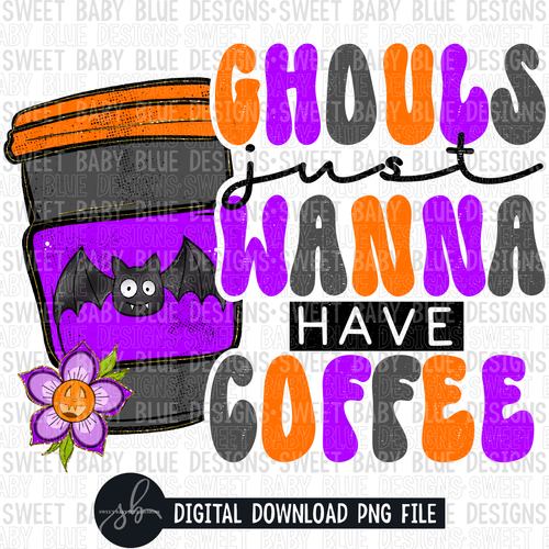 Ghouls just wanna have coffee- Halloween- 2022- PNG file- Digital Download