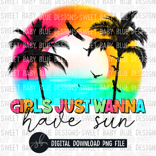 Girls just wanna have sun- Summer- 2022- PNG file- Digital Download