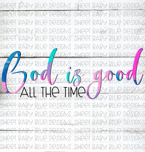 God is good all the time- Watercolor- PNG file- Digital Download