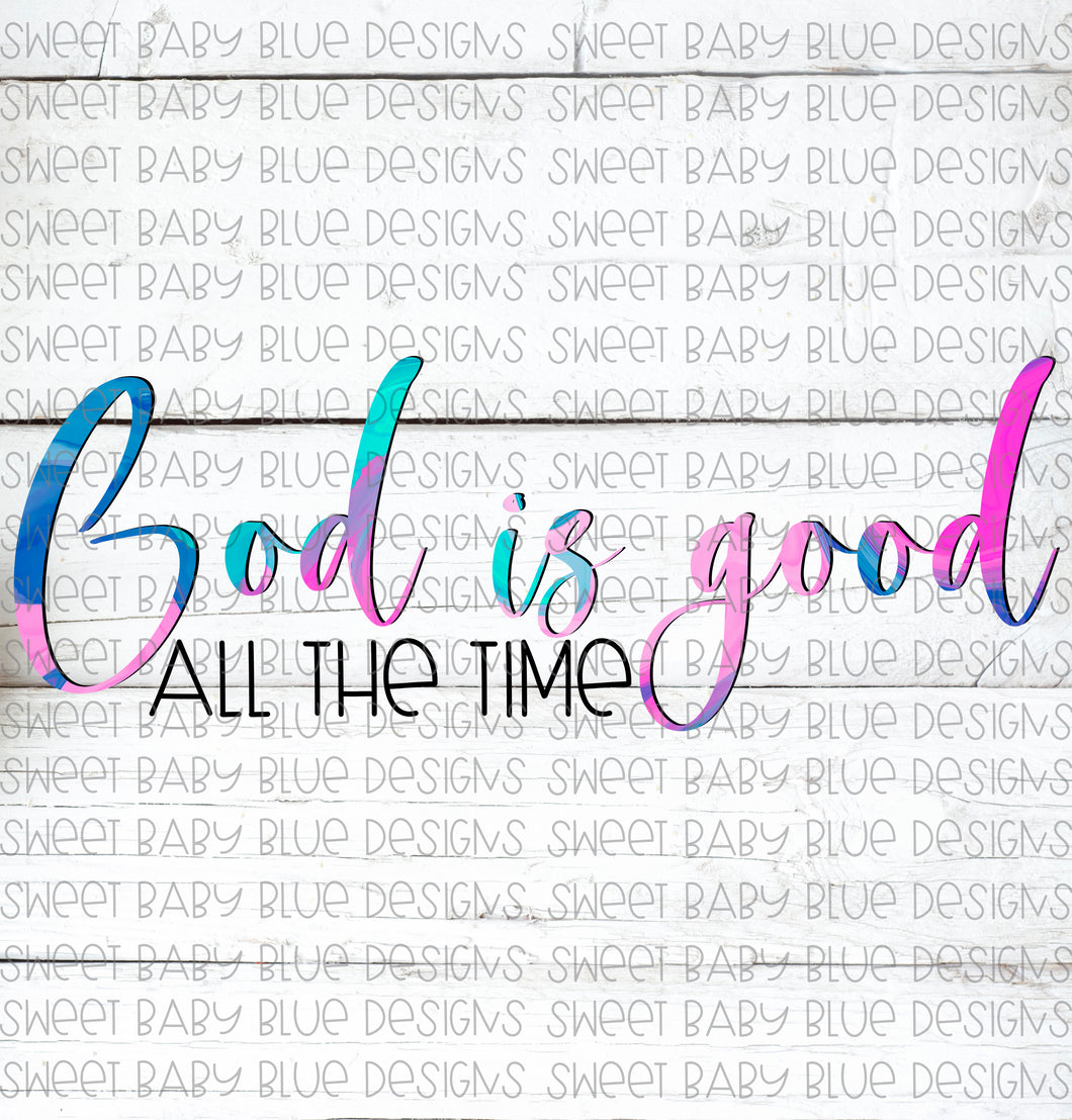 God is good all the time- Watercolor- PNG file- Digital Download