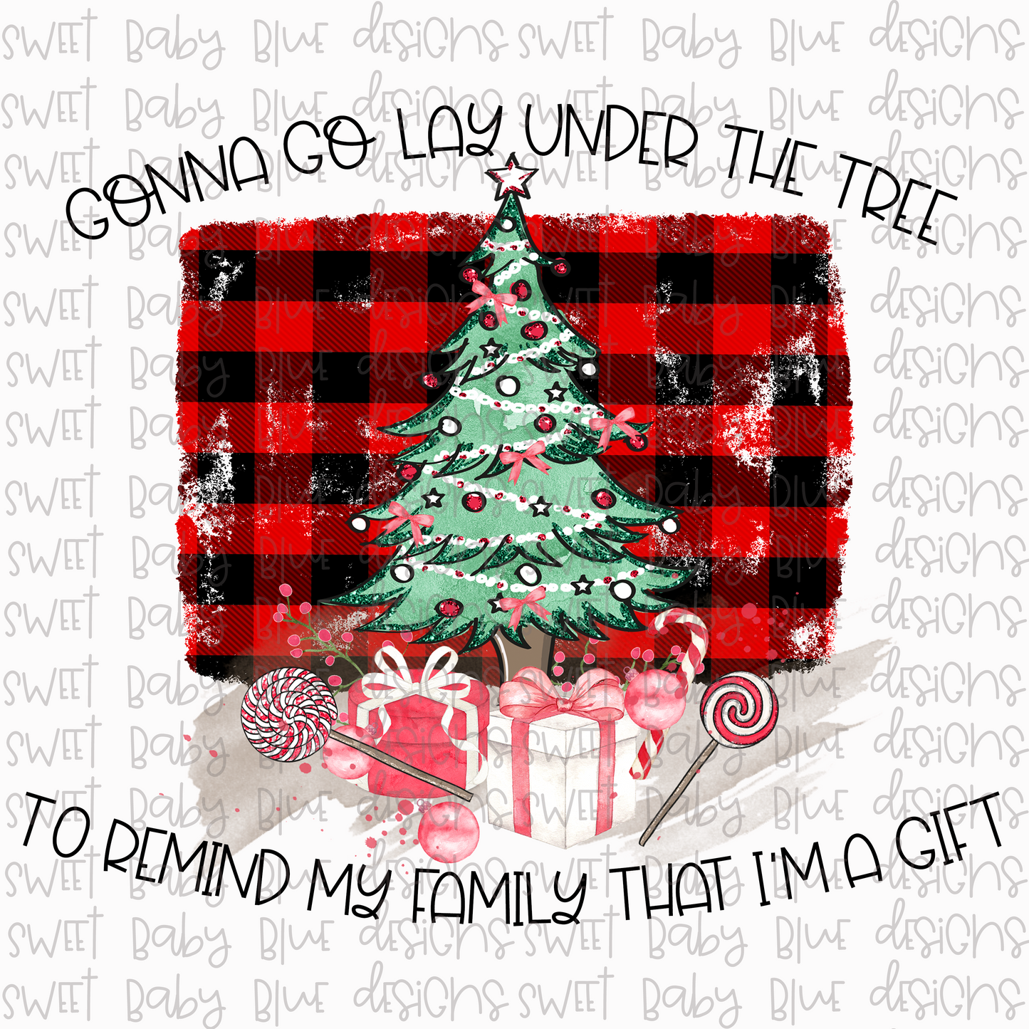Gonna go lay under the tree and remind my family that I'm a gift- PNG file- Digital Download