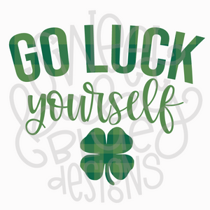 Go Luck yourself- St. Patrick's Day- PNG file- Digital Download