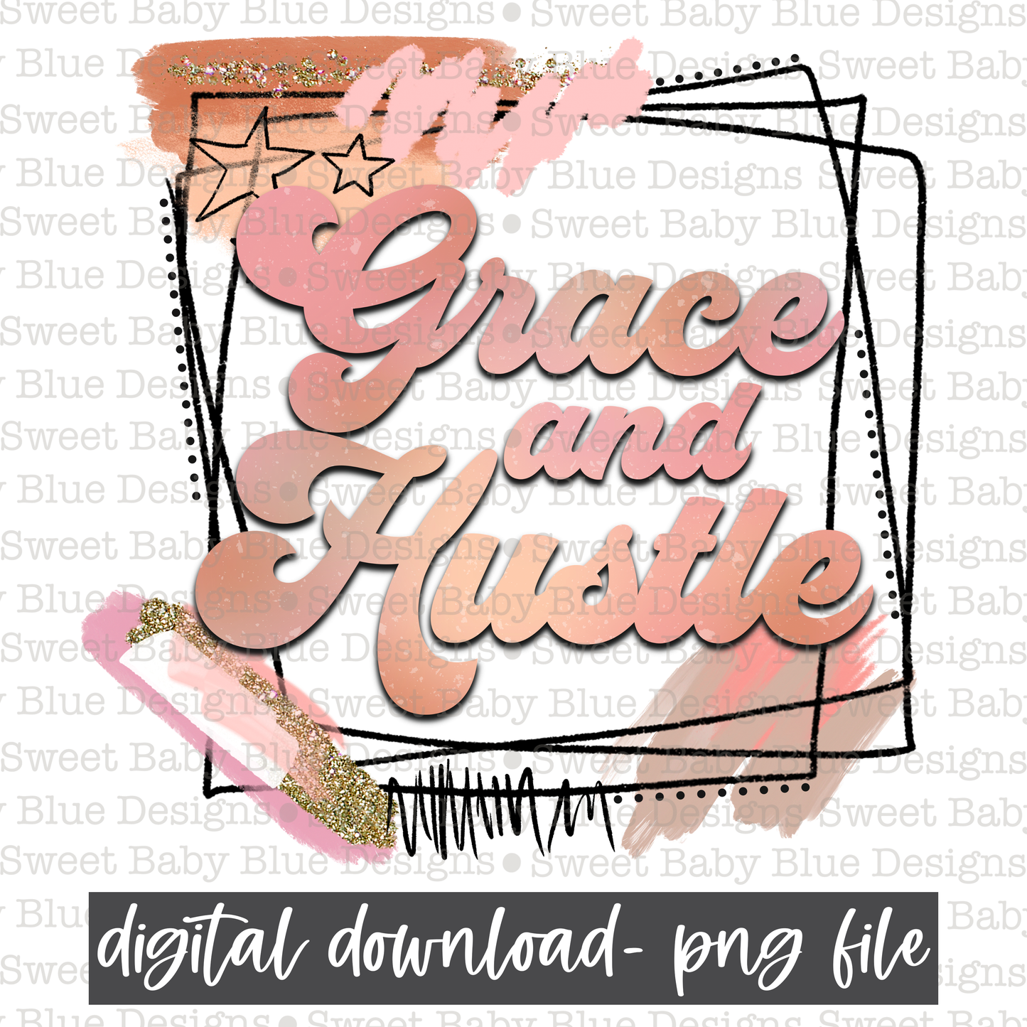 Grace and hustle- 2021-PNG file- Digital Download