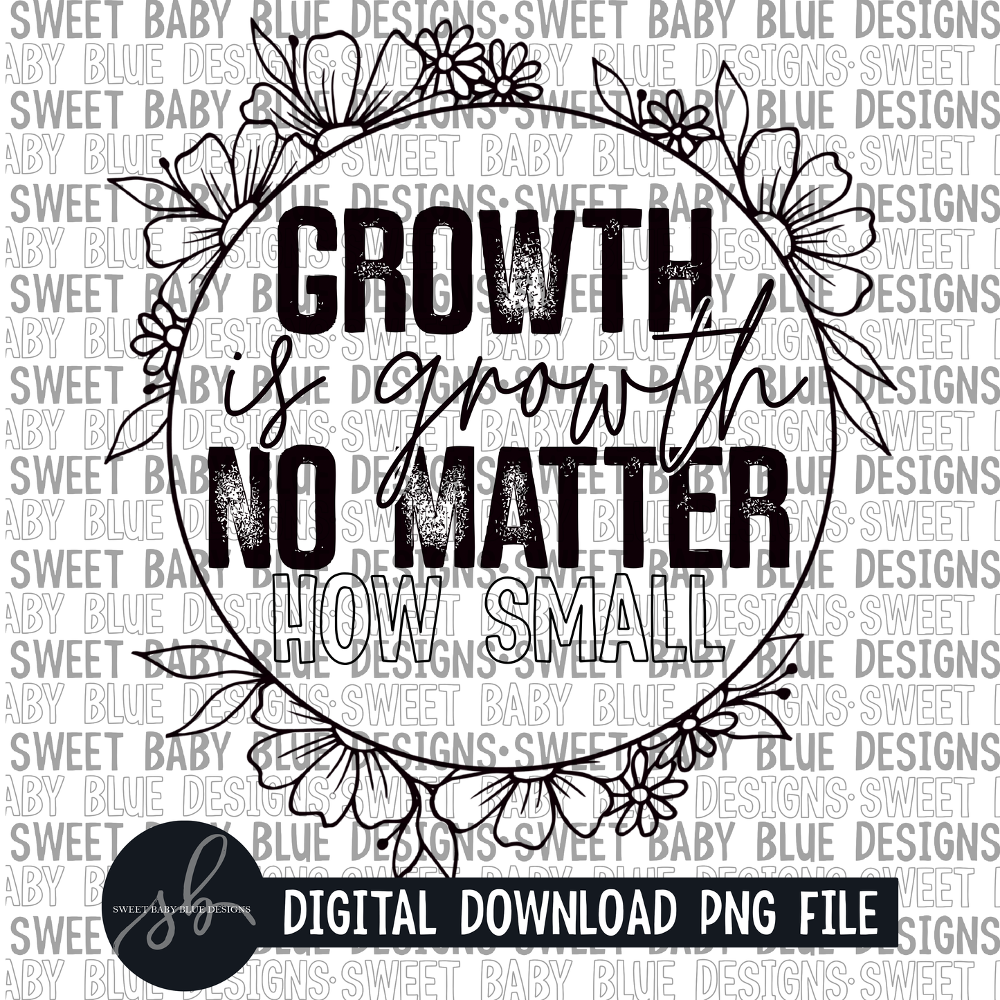 Growth is growth no matter how small - Single color - 2022 - PNG file- Digital Download