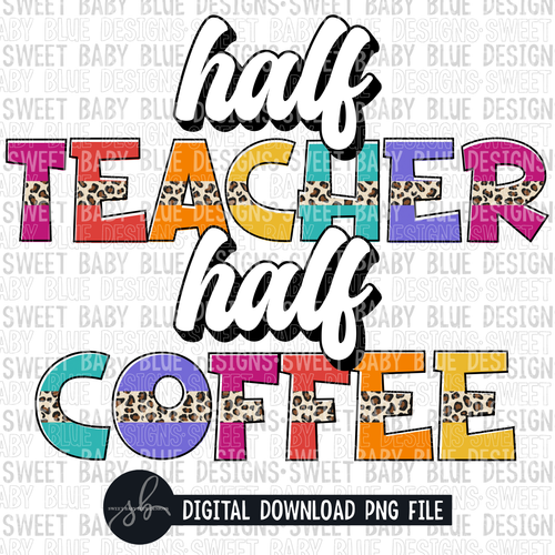 Half teacher half coffee- Leopard- 2022- PNG file- Digital Download